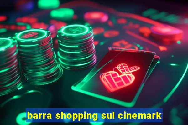 barra shopping sul cinemark